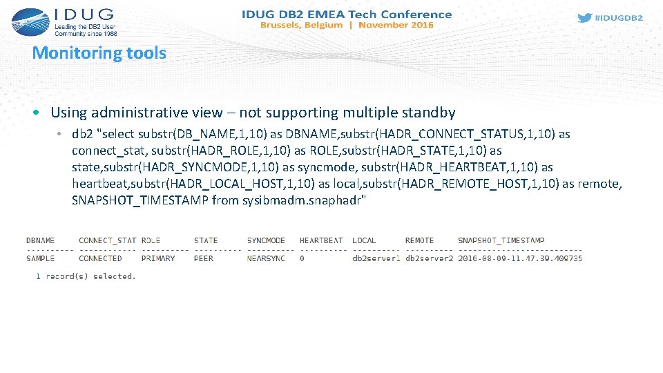 Monitoring tools • Using administrative view – not supporting multiple standby • db 2