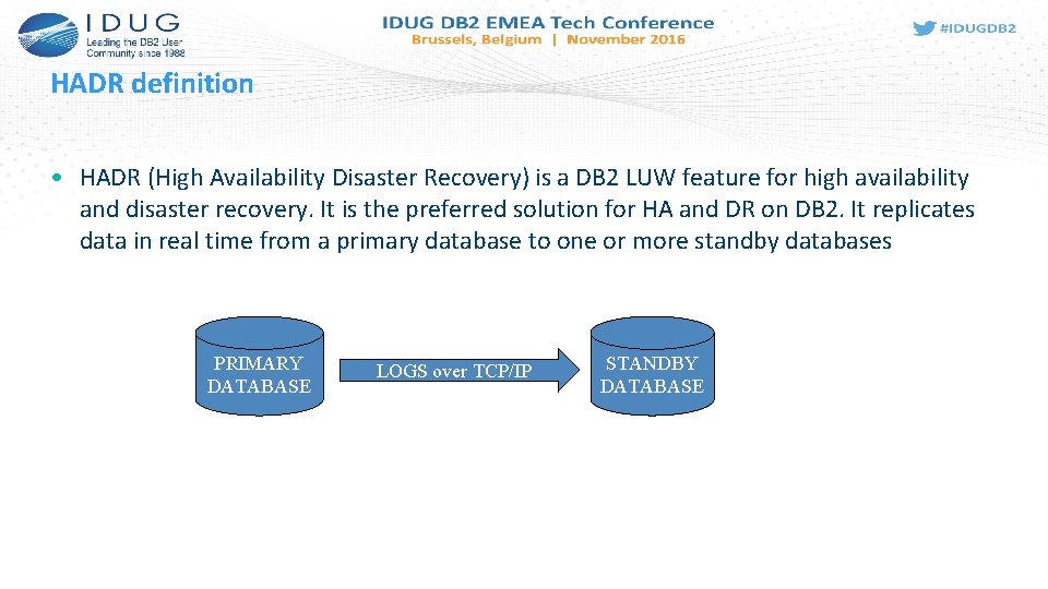 HADR definition • HADR (High Availability Disaster Recovery) is a DB 2 LUW feature