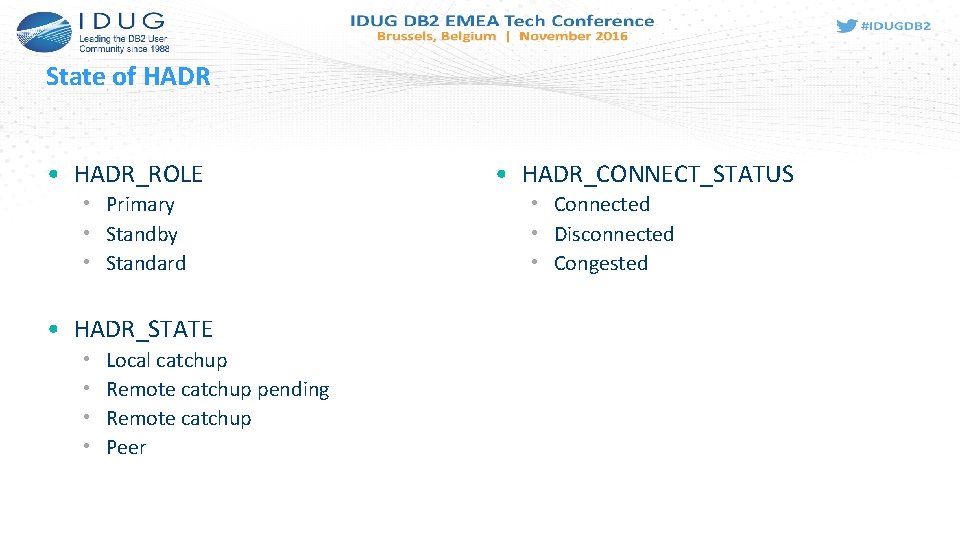 State of HADR • HADR_ROLE • Primary • Standby • Standard • HADR_STATE •