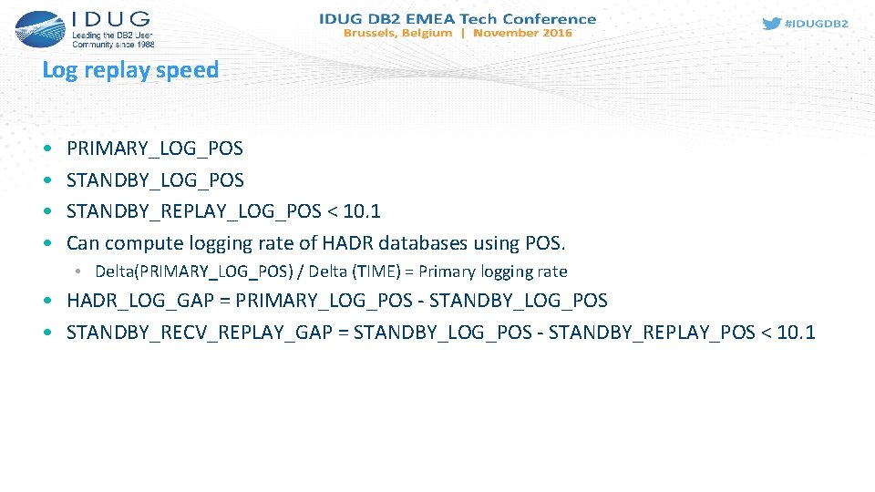 Log replay speed • • PRIMARY_LOG_POS STANDBY_REPLAY_LOG_POS < 10. 1 Can compute logging rate