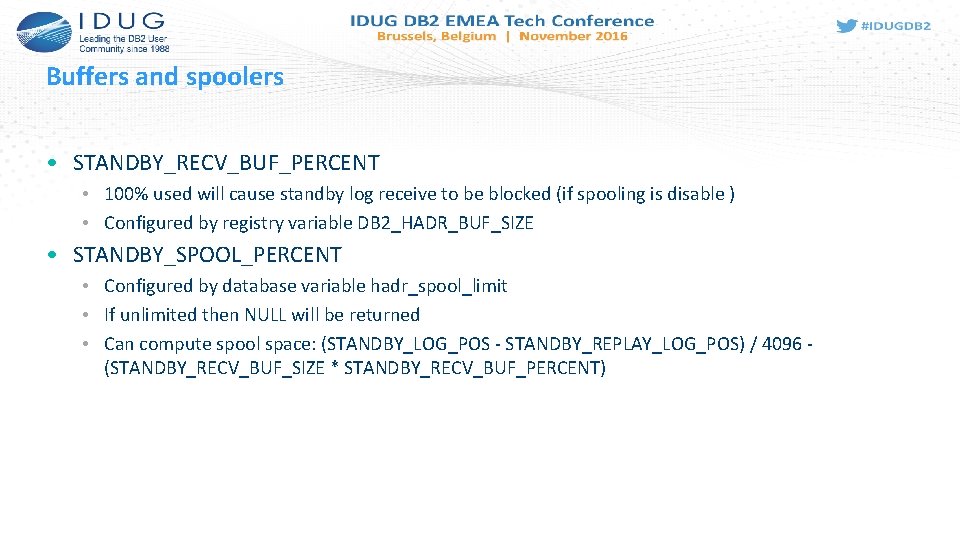 Buffers and spoolers • STANDBY_RECV_BUF_PERCENT • 100% used will cause standby log receive to