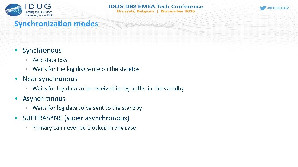 Synchronization modes • Synchronous • Zero data loss • Waits for the log disk