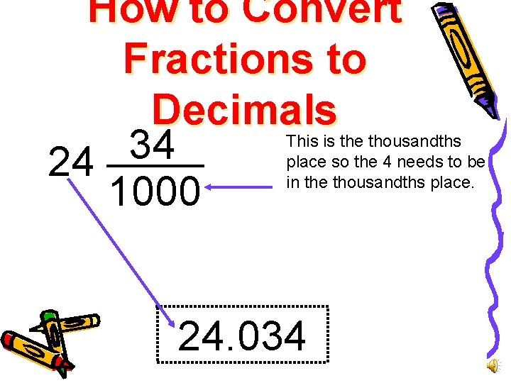 How to Convert Fractions to Decimals 34 24 1000 This is the thousandths place