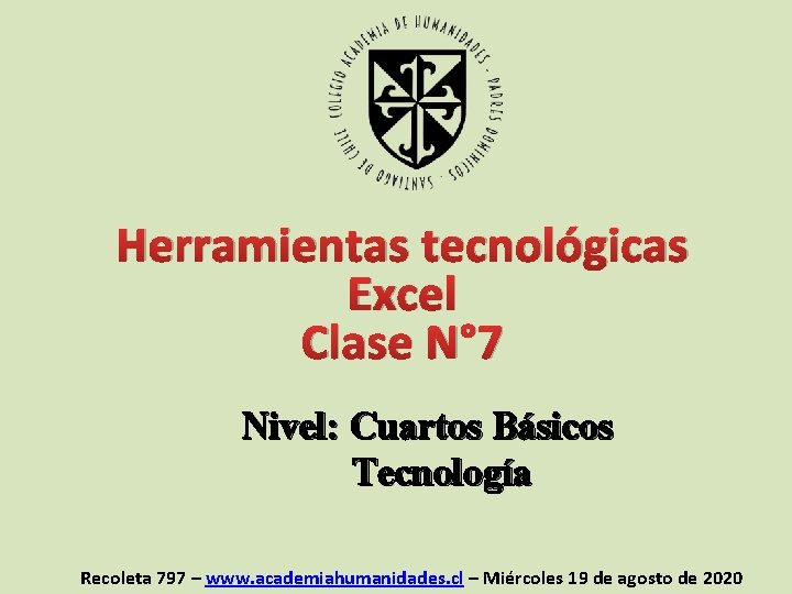 Herramientas tecnológicas Excel Clase N° 7 Nivel: Cuartos Básicos Tecnología Recoleta 797 – www.