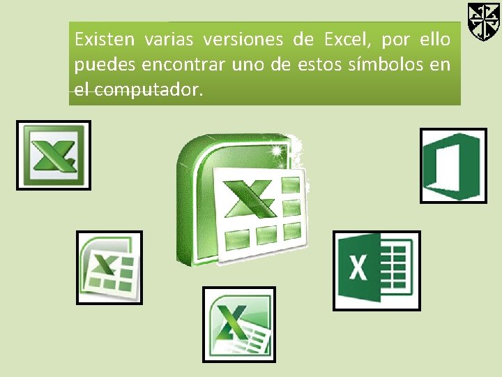 Existen varias versiones de Excel, por ello puedes encontrar uno de estos símbolos en