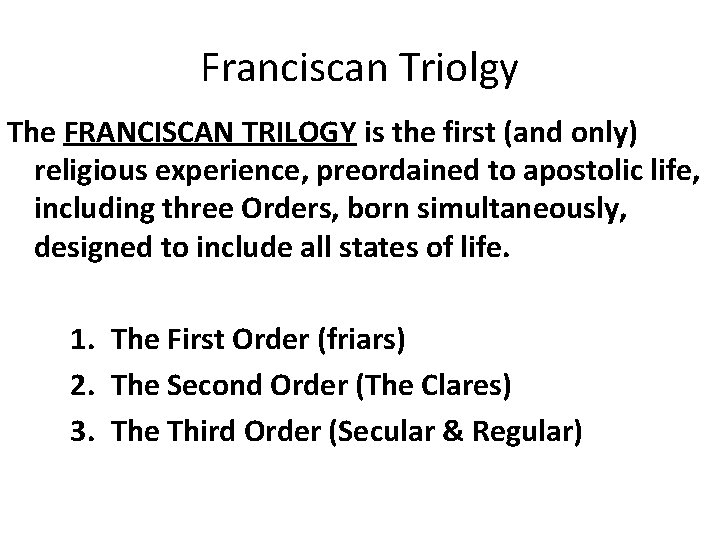 Franciscan Triolgy The FRANCISCAN TRILOGY is the first (and only) religious experience, preordained to