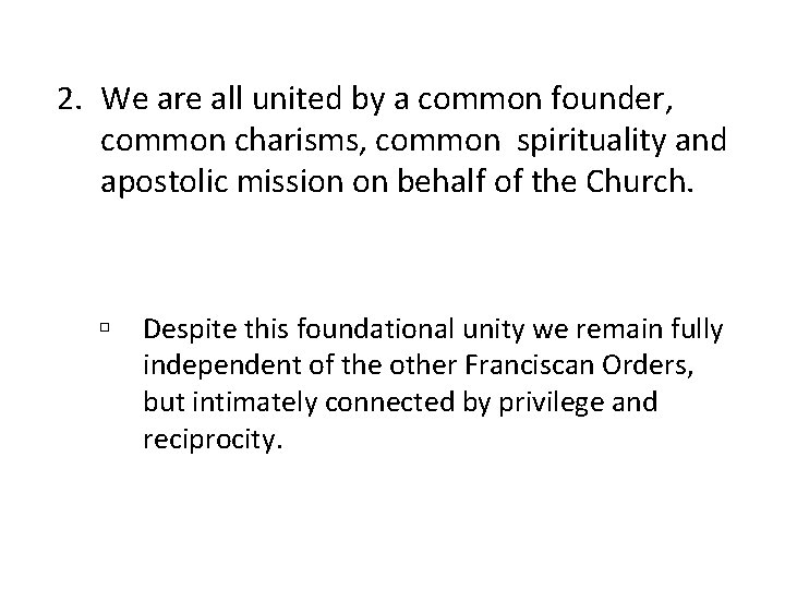 2. We are all united by a common founder, common charisms, common spirituality and