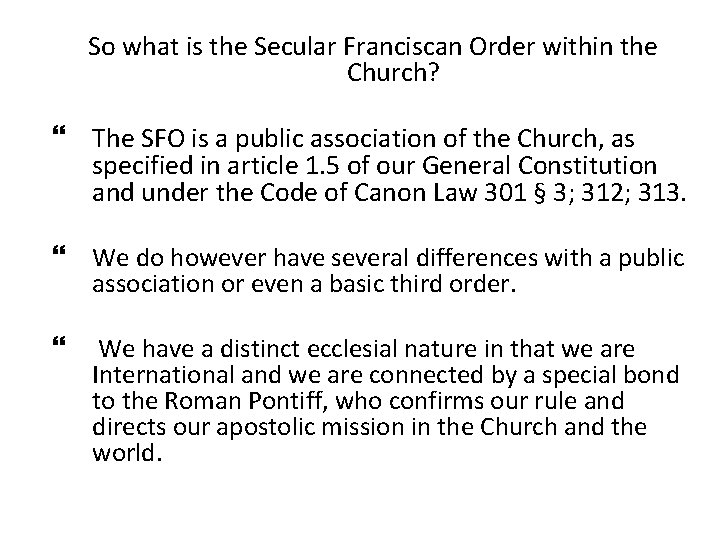 So what is the Secular Franciscan Order within the Church? The SFO is a