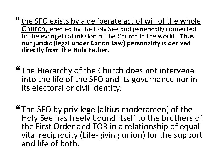  the SFO exists by a deliberate act of will of the whole Church,