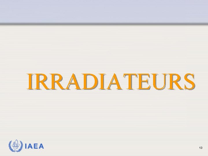 IRRADIATEURS IAEA 13 