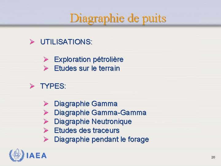 Diagraphie de puits Ø UTILISATIONS: Ø Exploration pétrolière Ø Etudes sur le terrain Ø