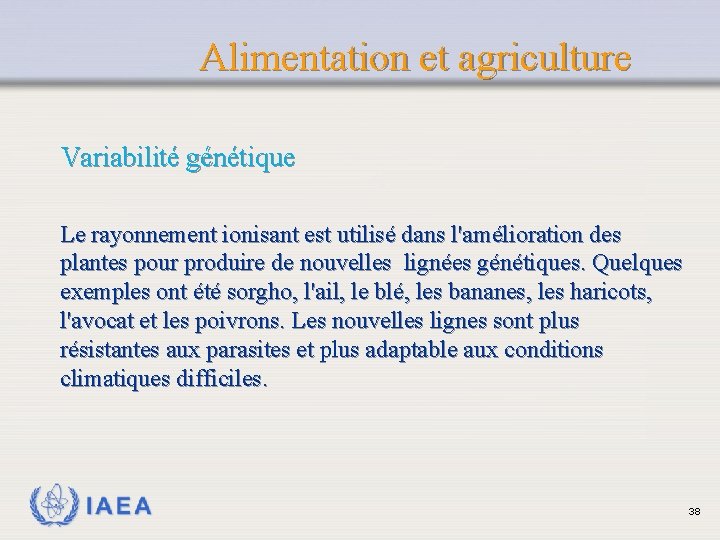 Alimentation et agriculture Variabilité génétique Le rayonnement ionisant est utilisé dans l'amélioration des plantes