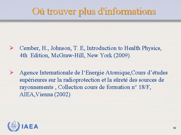 Où trouver plus d'informations Ø Cember, H. , Johnson, T. E, Introduction to Health