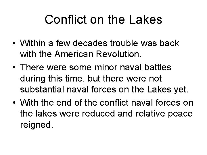 Conflict on the Lakes • Within a few decades trouble was back with the
