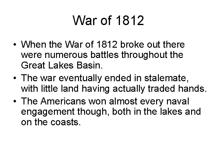 War of 1812 • When the War of 1812 broke out there were numerous