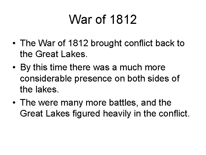 War of 1812 • The War of 1812 brought conflict back to the Great