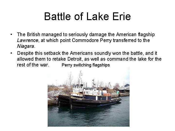 Battle of Lake Erie • The British managed to seriously damage the American flagship