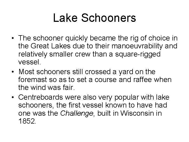 Lake Schooners • The schooner quickly became the rig of choice in the Great