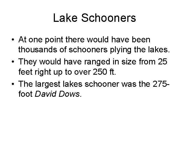 Lake Schooners • At one point there would have been thousands of schooners plying
