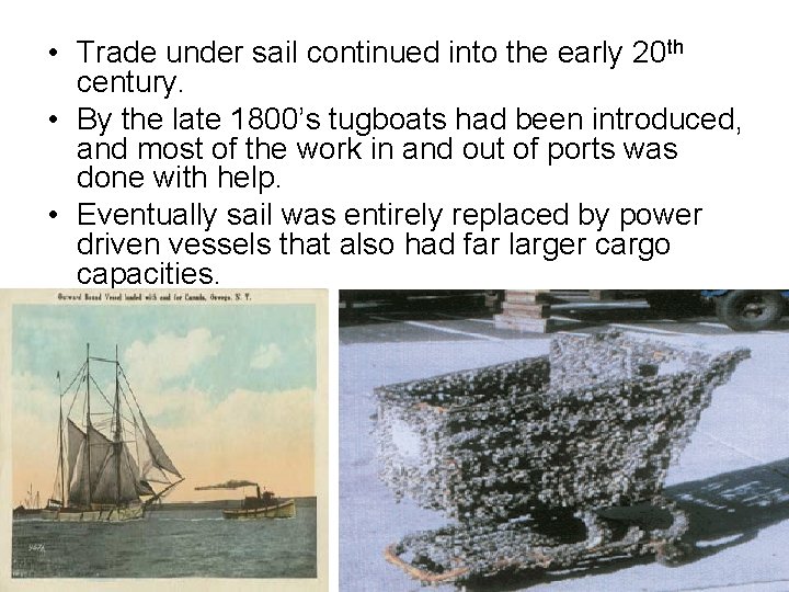  • Trade under sail continued into the early 20 th century. • By