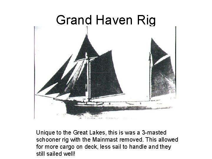Grand Haven Rig Unique to the Great Lakes, this is was a 3 -masted