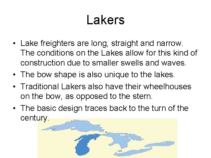 Lakers • Lake freighters are long, straight and narrow. The conditions on the Lakes
