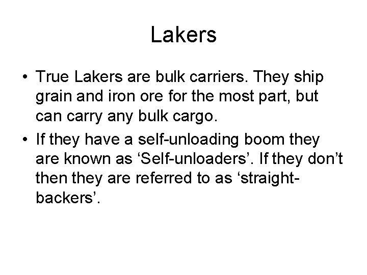 Lakers • True Lakers are bulk carriers. They ship grain and iron ore for