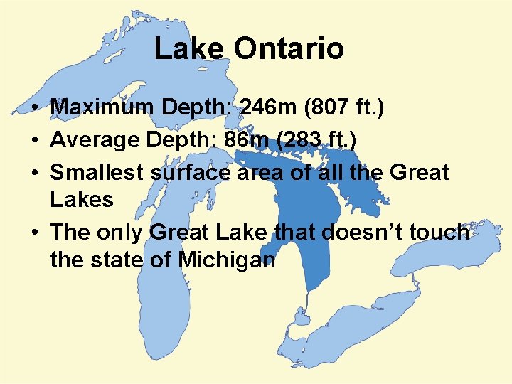 Lake Ontario • Maximum Depth: 246 m (807 ft. ) • Average Depth: 86