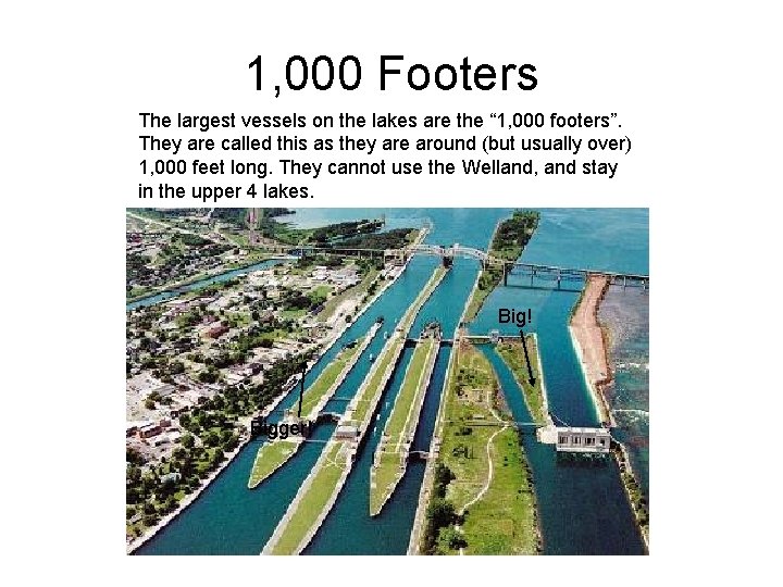 1, 000 Footers The largest vessels on the lakes are the “ 1, 000
