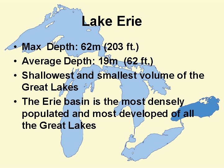 Lake Erie • Max Depth: 62 m (203 ft. ) • Average Depth: 19