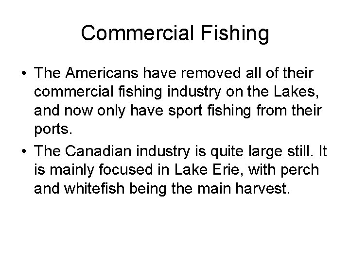 Commercial Fishing • The Americans have removed all of their commercial fishing industry on