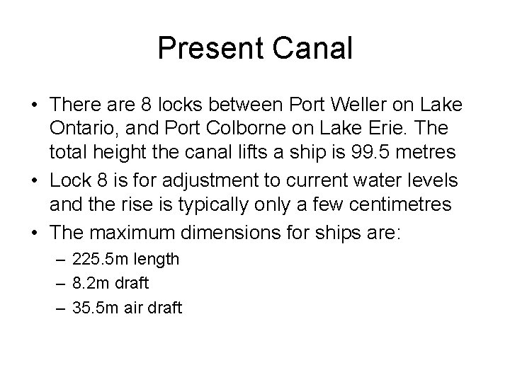 Present Canal • There are 8 locks between Port Weller on Lake Ontario, and