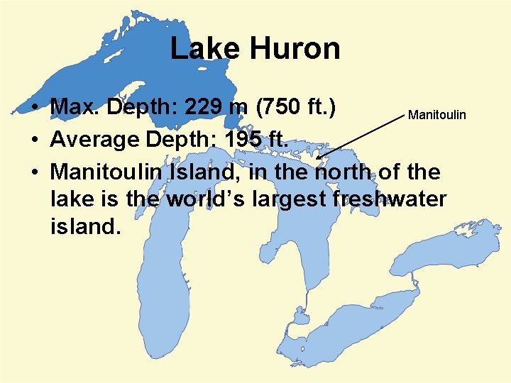 Lake Huron • Max. Depth: 229 m (750 ft. ) Manitoulin • Average Depth:
