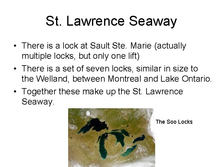 St. Lawrence Seaway • There is a lock at Sault Ste. Marie (actually multiple