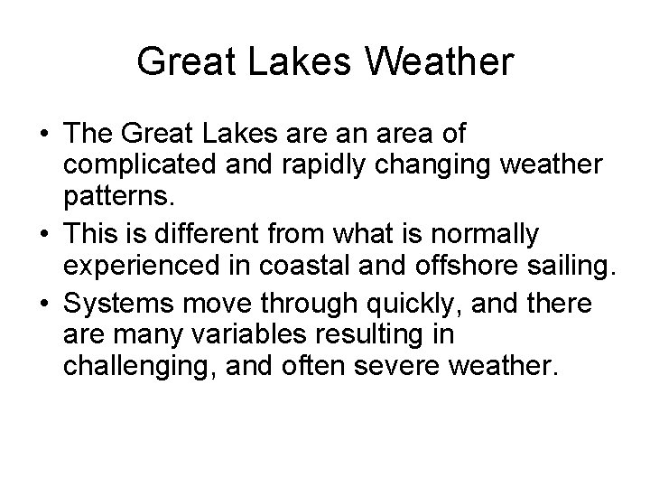 Great Lakes Weather • The Great Lakes are an area of complicated and rapidly