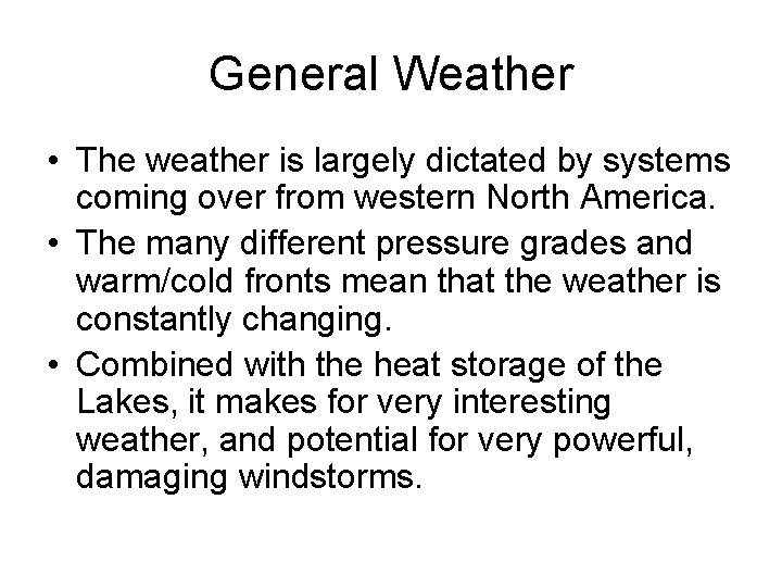 General Weather • The weather is largely dictated by systems coming over from western
