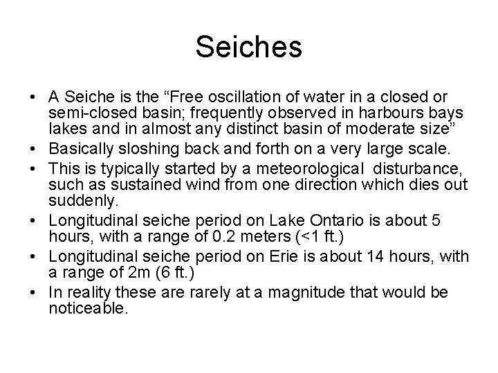 Seiches • A Seiche is the “Free oscillation of water in a closed or