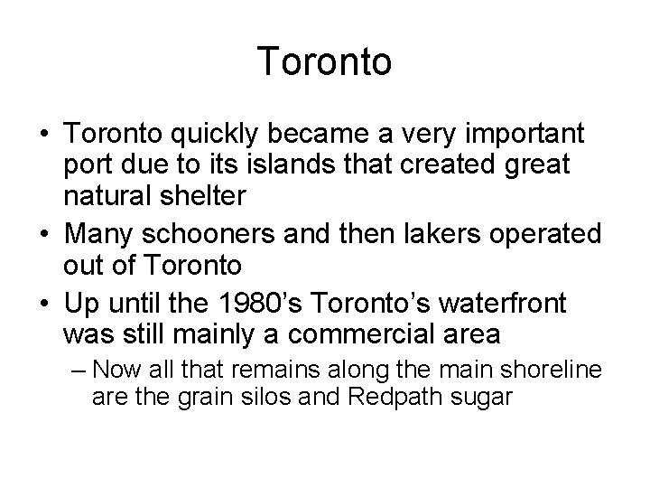 Toronto • Toronto quickly became a very important port due to its islands that