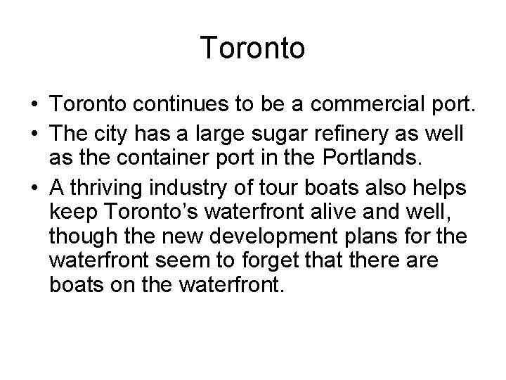 Toronto • Toronto continues to be a commercial port. • The city has a