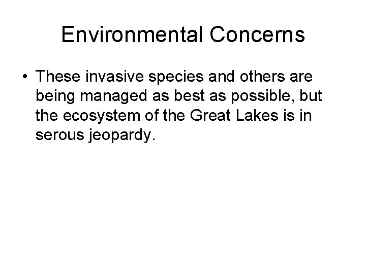 Environmental Concerns • These invasive species and others are being managed as best as