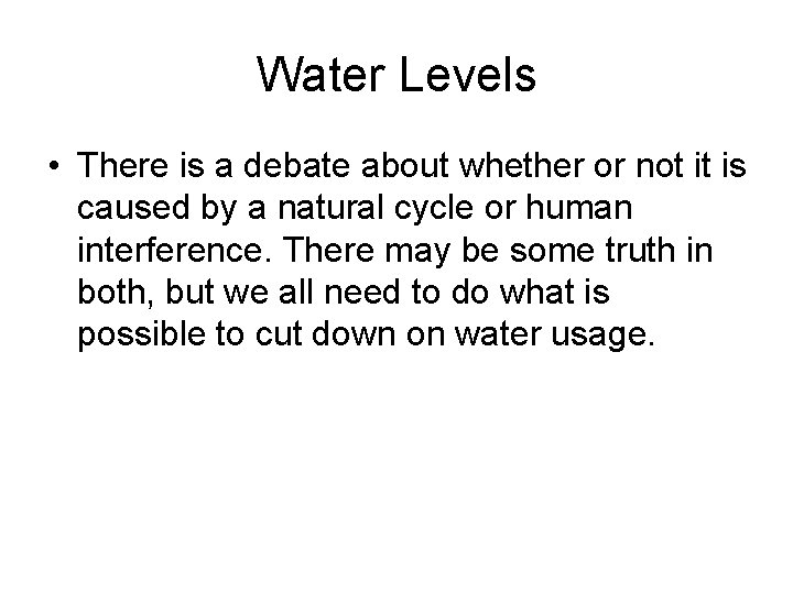 Water Levels • There is a debate about whether or not it is caused