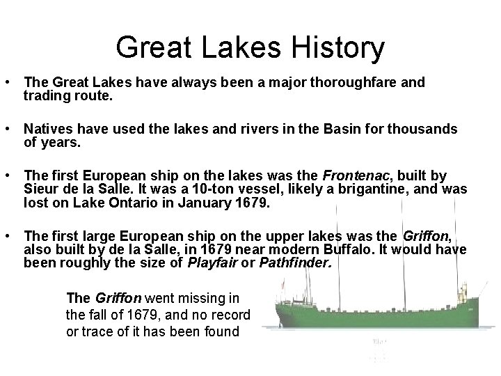 Great Lakes History • The Great Lakes have always been a major thoroughfare and