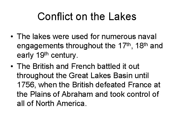 Conflict on the Lakes • The lakes were used for numerous naval engagements throughout