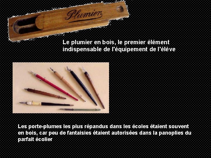 Le plumier en bois, le premier élément indispensable de l'équipement de l'élève Les porte-plumes