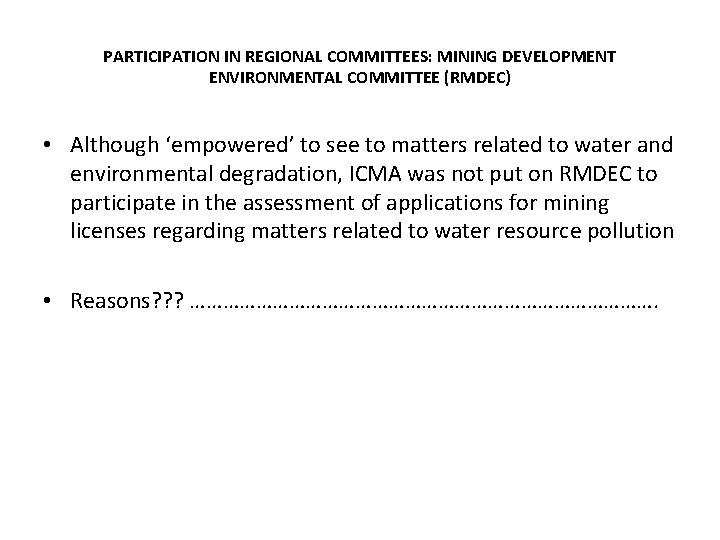 PARTICIPATION IN REGIONAL COMMITTEES: MINING DEVELOPMENT ENVIRONMENTAL COMMITTEE (RMDEC) • Although ‘empowered’ to see