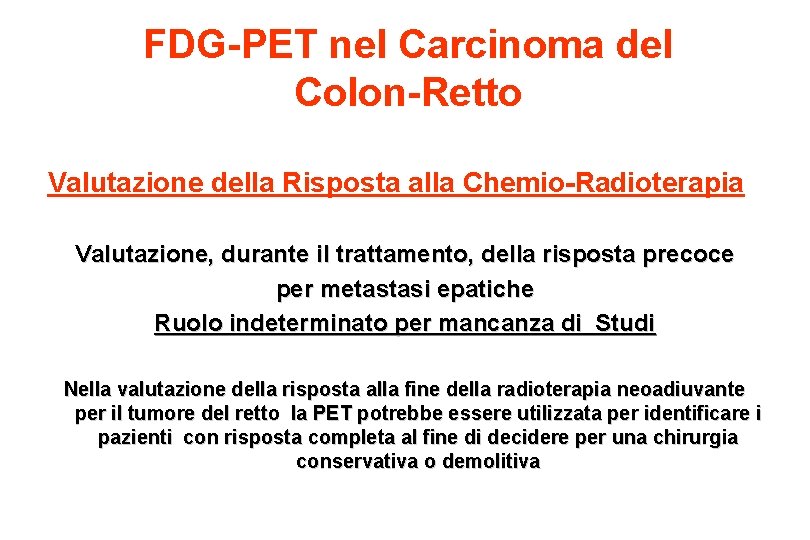 FDG-PET nel Carcinoma del Colon-Retto Valutazione della Risposta alla Chemio-Radioterapia Valutazione, durante il trattamento,