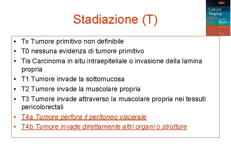 Stadiazione (T) • Tx Tumore primitivo non definibile • T 0 nessuna evidenza di