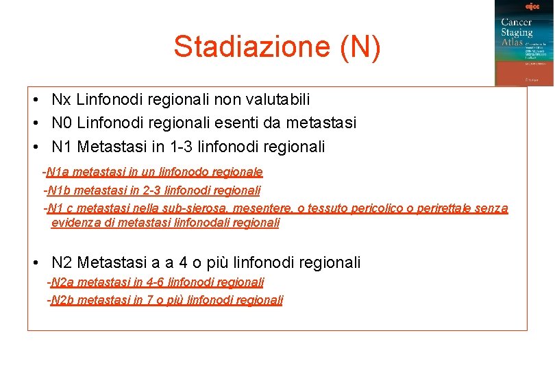 Stadiazione (N) • Nx Linfonodi regionali non valutabili • N 0 Linfonodi regionali esenti