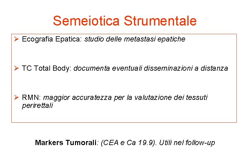 Semeiotica Strumentale Ø Ecografia Epatica: studio delle metastasi epatiche Ø TC Total Body: documenta