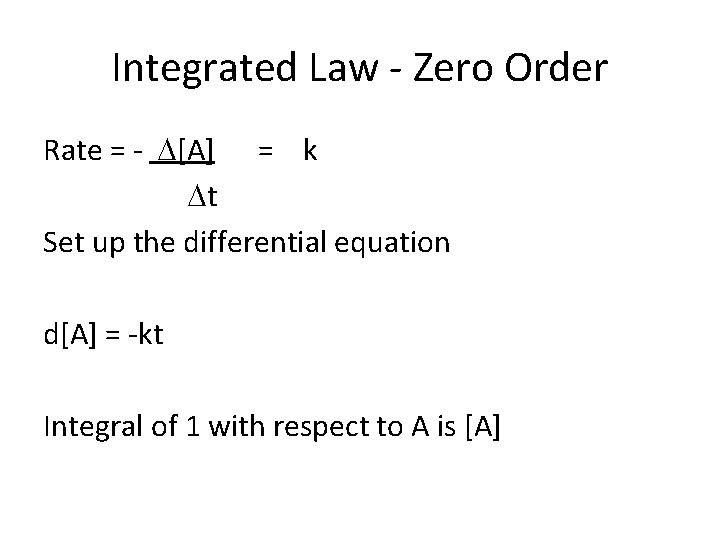 Integrated Law - Zero Order Rate = - [A] = k t Set up